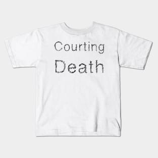 courting death Kids T-Shirt